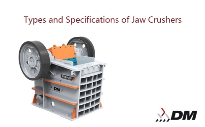 Types and Specifications of Jaw Crushers